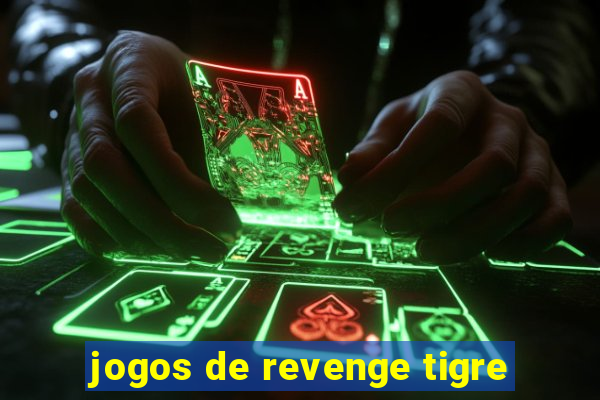 jogos de revenge tigre